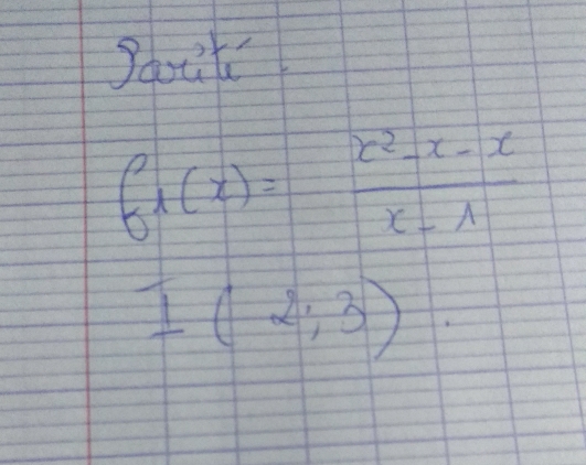 Saott
f_1(x)= (x^2-x-x)/x-1 
I(2,3)