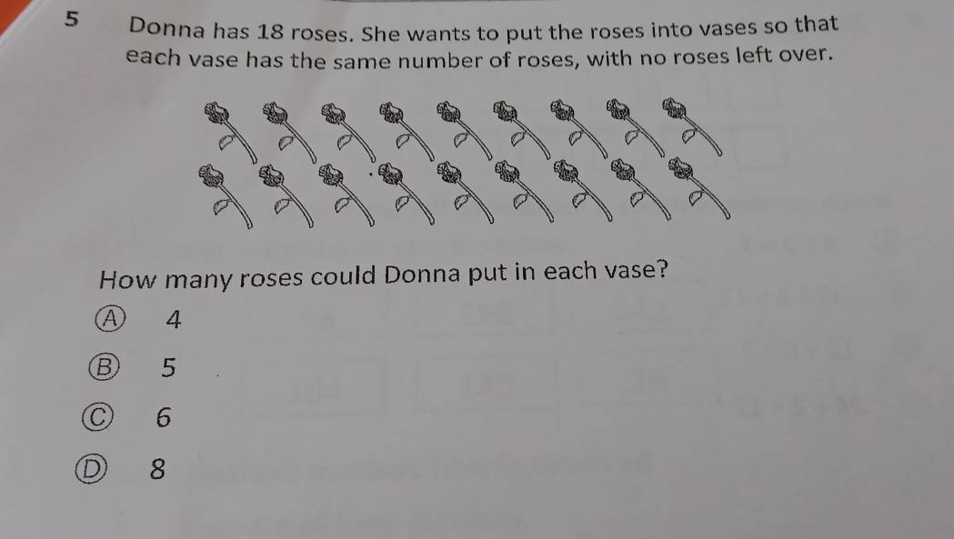 Solved: Donna has 18 roses. She wants to put the roses into vases so ...