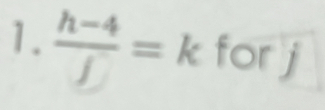  (h-4)/f =k for j