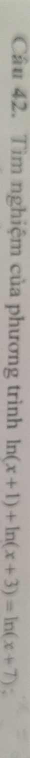 Tìm nghiệm của phương trình ln (x+1)+ln (x+3)=ln (x+7)
