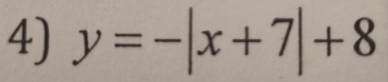 y=-|x+7|+8