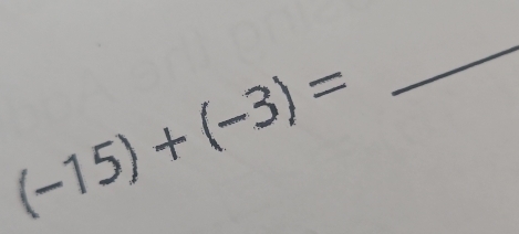 (-15)+(-3)=
_