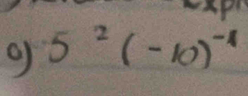 9 5^2(-10)^-4