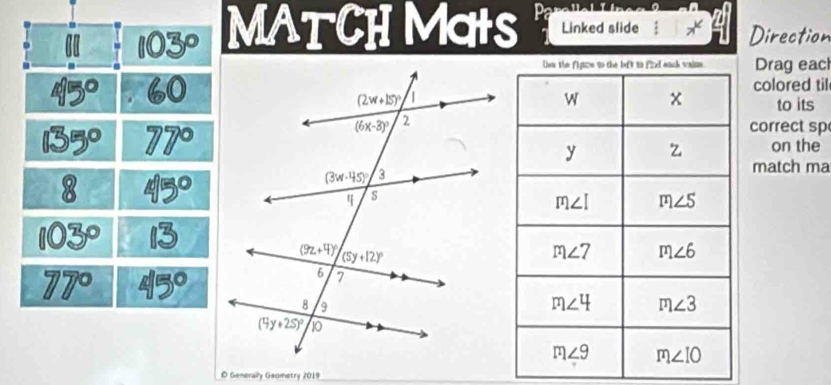 MATCH MGtS Linked slide Direction
Drag eac
colored til
to its
correct sp
on the
match ma
© Generally Geometry 2019