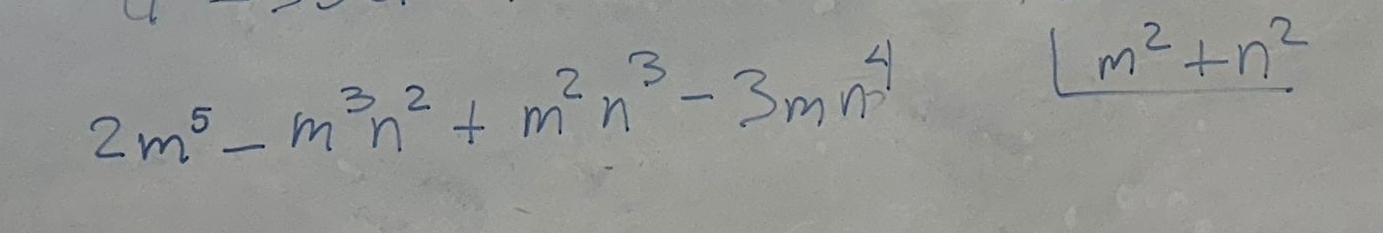 2m^5-m^3n^2+m^2n^3-3mn^4
(m^2+n^2