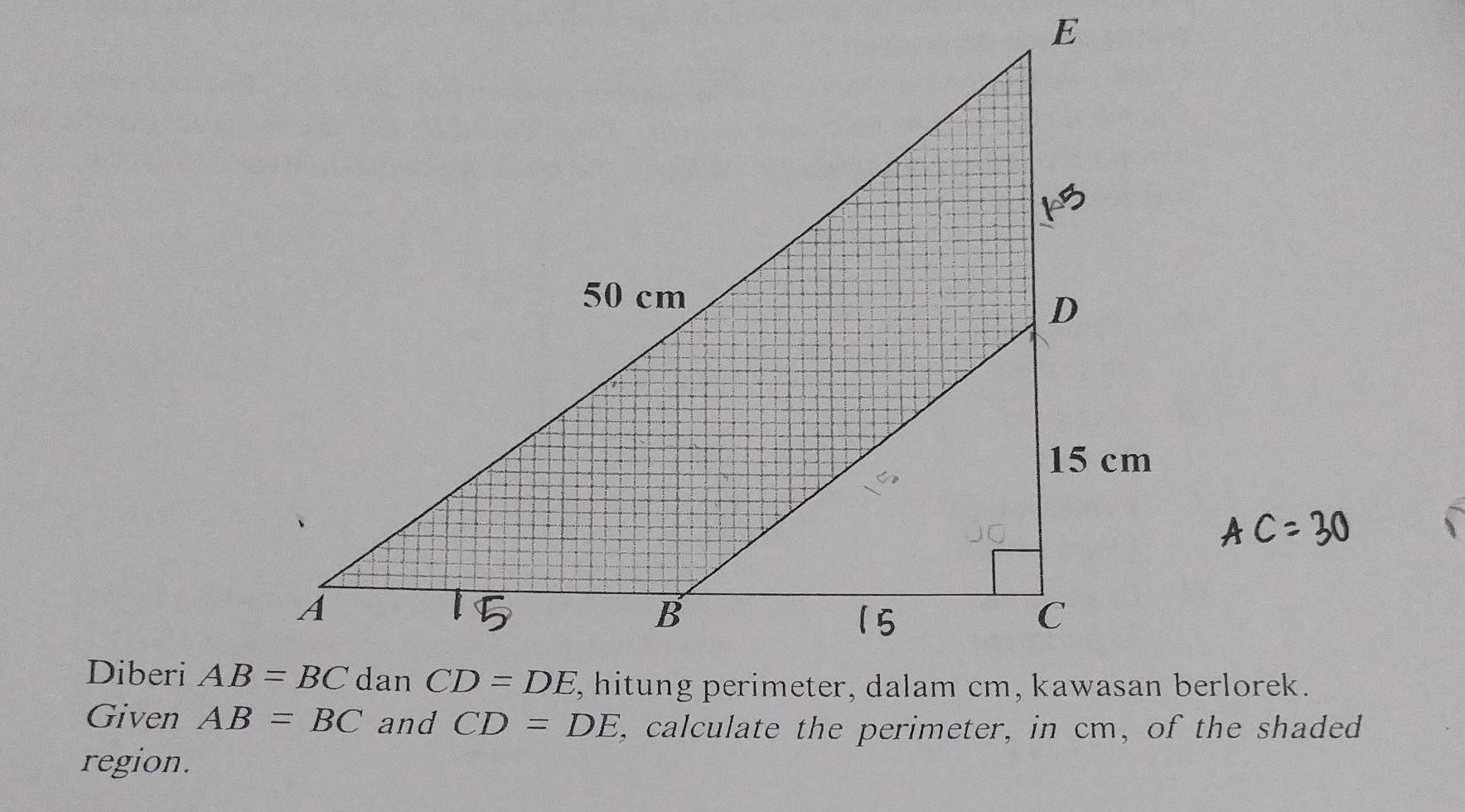 Diberi 
Given  and CD=DE , calculate the perimeter, in cm, of the shaded
region.