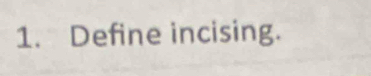 Define incising.