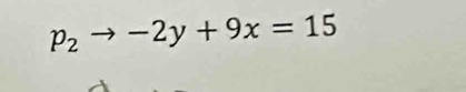 p_2to -2y+9x=15