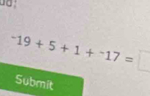 ^-19+5+1+^-17= 1 
Submit