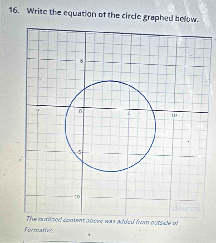 Write the equation of the circle graphed below. 
from outside of 
Formative.