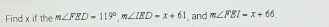 Find x if the m∠ FED=119°, m∠ IED=x+61 , and m∠ FEI=x+66.