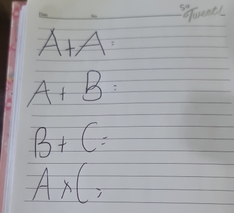 Sefueet1
A+A=
A+B=
B+C=
A* C,