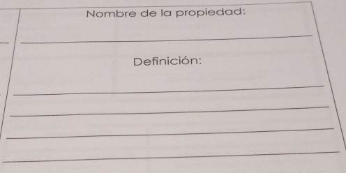 Nombre de la propiedad: 
_ 
Definición: 
_ 
_ 
_ 
_