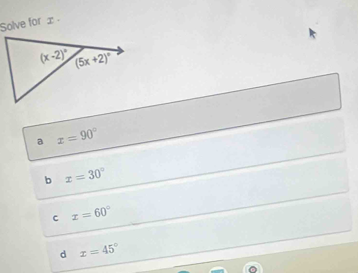 Solve for x
a x=90°
b x=30°
C x=60°
d x=45°