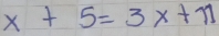 x+5=3x+11