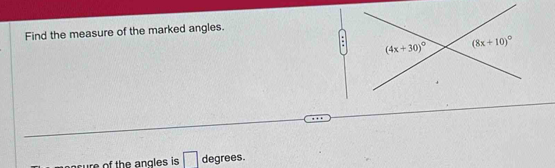 Find the measure of the marked angles.
ure of the angles is □ degrees.