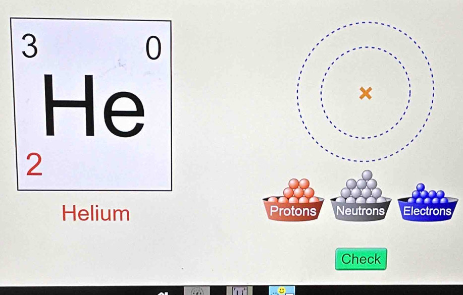 Helium Protons Neutrons Electrons
Check