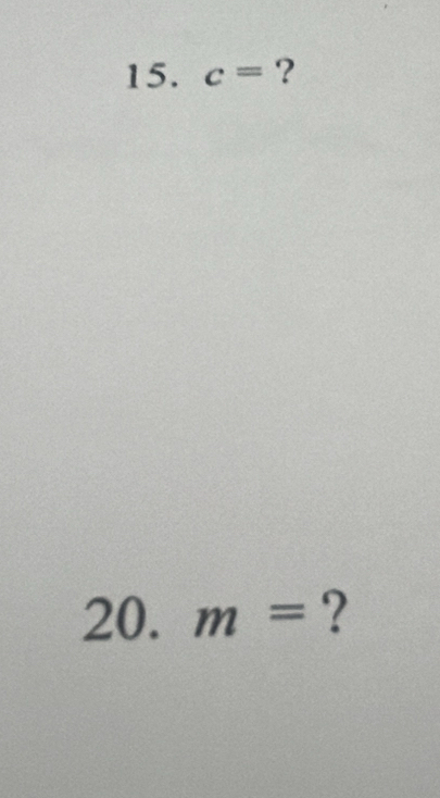 c= ? 
20. m= ?