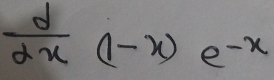  d/dx (1-x)e^(-x)