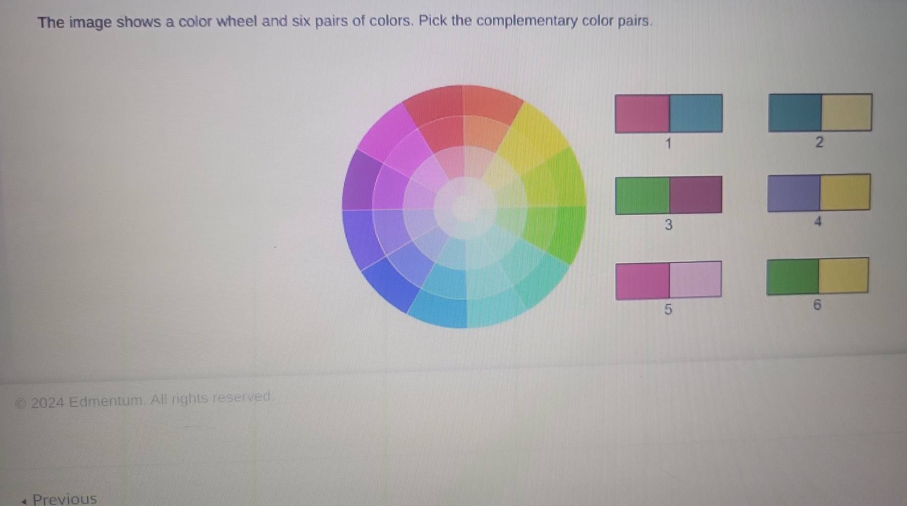Solved: The image shows a color wheel and six pairs of colors. Pick the ...
