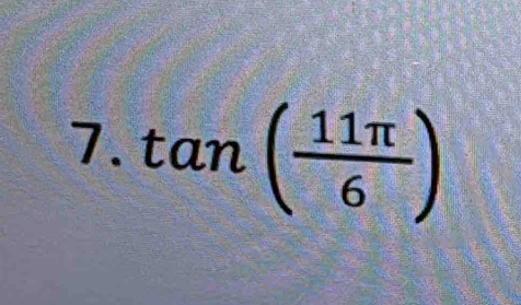 tan ( 11π /6 )