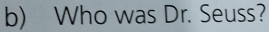 Who was Dr. Seuss?