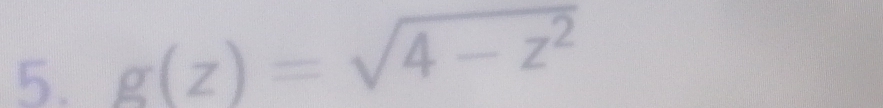 g(z)=sqrt(4-z^2)