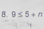 9≤ 5+n