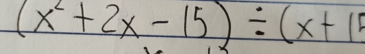 (x^2+2x-15)/ (x+15