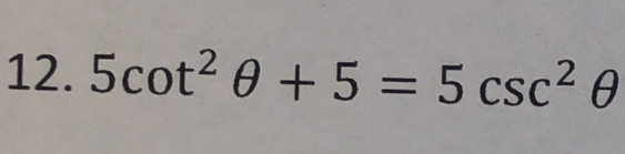 5cot^2θ +5=5csc^2θ