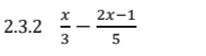  x/3 - (2x-1)/5 