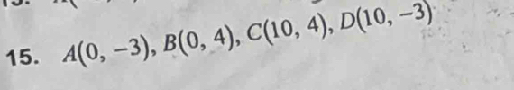 A(0,-3), B(0,4), C(10,4), D(10,-3)