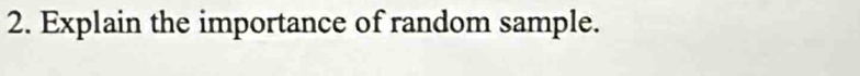 Explain the importance of random sample.