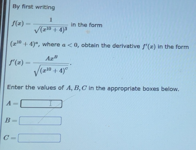Solved: By first writing f(x)=frac 1sqrt((x^(10)+4)^3) in the form (x ...
