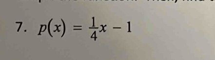 p(x)= 1/4 x-1