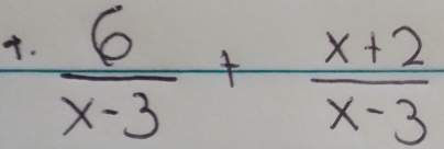  6/x-3 + (x+2)/x-3 