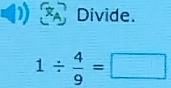 50° Divide.
1/  4/9 =□