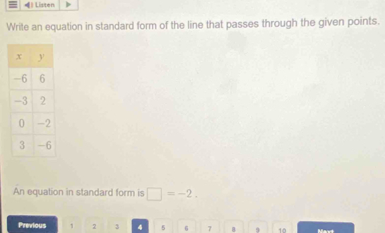 Listen 
Write an equation in standard form of the line that passes through the given points. 
An equation in standard form is □ =-2. 
Previous 1 2 3 4 5 6 7 B 9 10 Mavé