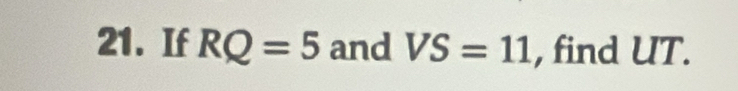 If RQ=5 and VS=11 , find UT.