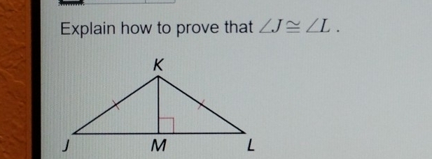 Explain how to prove that ∠ J≌ ∠ L.