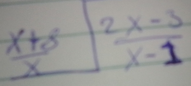  (x+8)/x   (2x-3)/x-1 