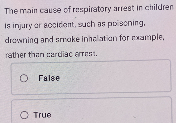 Solved: The main cause of respiratory arrest in children is injury or ...