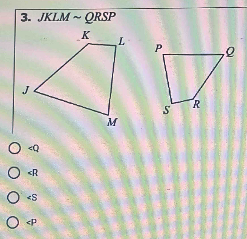 JKLMsim QRSP

∠ R

∠ P