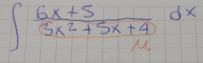 ∈t  (6x+5)/3x^2+5x+4 dx