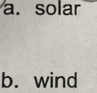 a. solar
b. wind