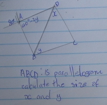 ABCD: 1s parallelogram
calulate the size of
xc and y