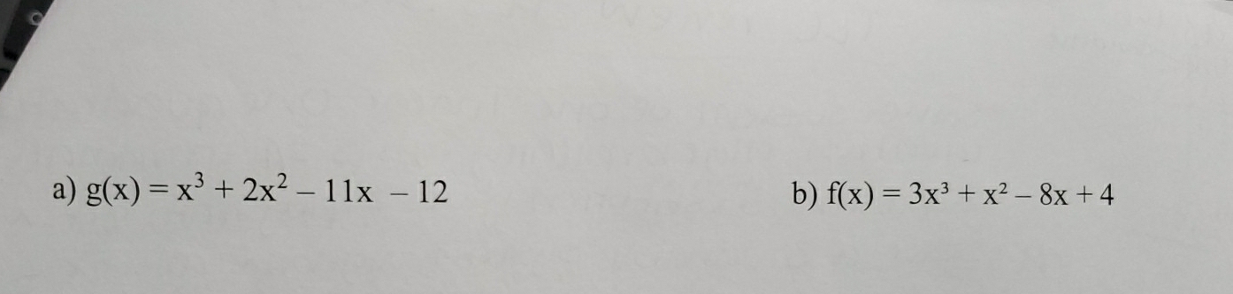 g(x)=x^3+2x^2-11x-12 b) f(x)=3x^3+x^2-8x+4