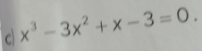 cl x^3-3x^2+x-3=0.