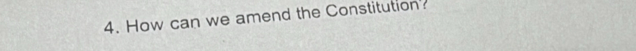 How can we amend the Constitution'?