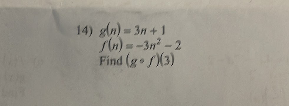 g(n)=3n+1
f(n)=-3n^2-2
Find (gcirc f)(3)